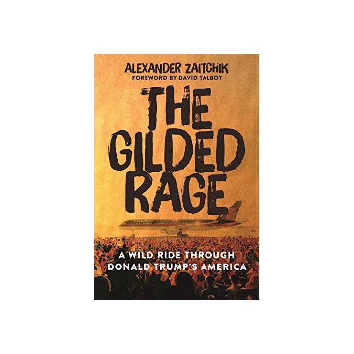 The Gilded Rage: A Wild Ride Through Donald Trump's America